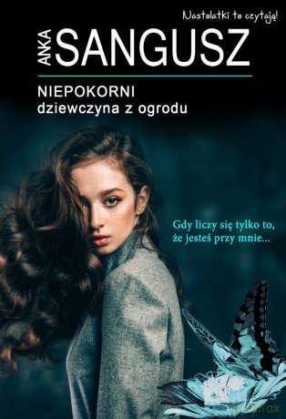 Dziewczyna z ogrodu. Niepokorni - Anka Sangusz [KSIĄŻKA]