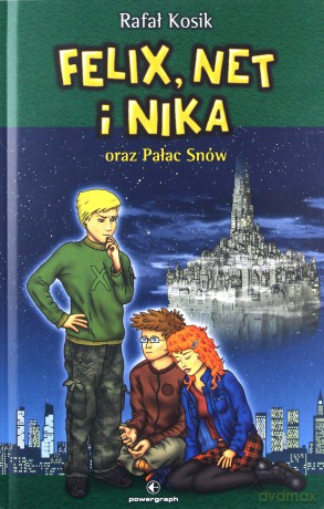 Felix, Net i Nika (Tom 3) oraz Pałac Snów - Rafał Kosik [KSIĄŻKA]