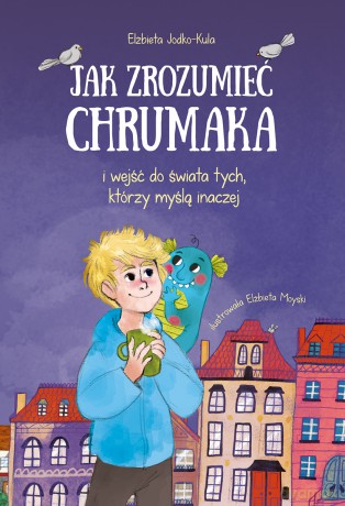 Jak zrozumieć Chrumaka i wejść do świata tych, którzy myślą inaczej - Elżbieta Jodko-Kula [KSIĄŻKA]