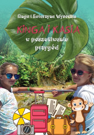 Kinga i Kasia w poszukiwaniu przygód - Kinga Wysocka, Katarzyna Wysocka [KSIĄŻKA]
