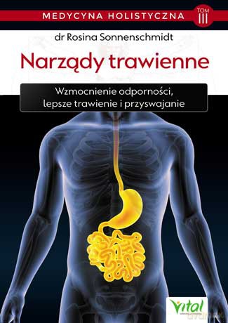 Medycyna holistyczna. Narządy trawienne, wzmocnienie odporności, lepsze trawienie i przyswajanie - Rosina Sonnenschmidt [KSIĄŻKA]