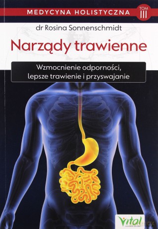 Medycyna holistyczna. Narządy trawienne, wzmocnienie odporności, lepsze trawienie i przyswajanie - Rosina Sonnenschmidt [KSIĄŻKA]
