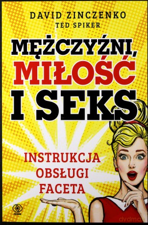 Mężczyźni miłość i seks. Instrukcja obsługi faceta - David Zinczenko [KSIĄŻKA]