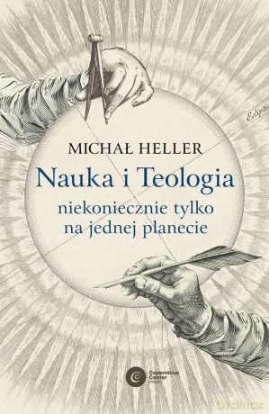 Nauka i teologia. Dlaczego tylko na jednej planecie - Michał Heller [KSIĄŻKA]