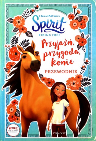 Przyjaźń, przygoda, konie. Przewodnik spirit riding free - Stacia Deutsch [KSIĄŻKA]