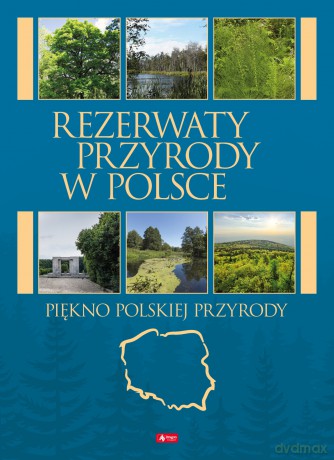 Rezerwaty przyrody w Polsce [KSIĄŻKA]