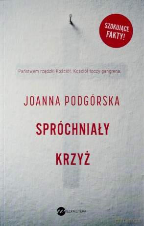 Spróchniały krzyż - Joanna Podgórska [KSIĄŻKA]