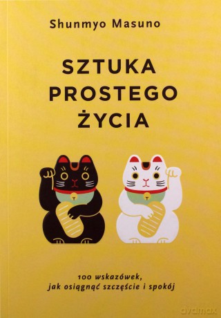 Sztuka prostego życia - Shunmyo Masuno [KSIĄŻKA]
