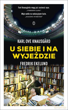 U siebie i na wyjeździe - Karl Ove Knausgard, Fredrik Ekelund [KSIĄŻKA]
