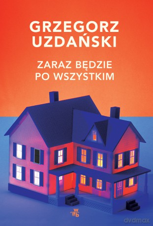 Zaraz będzie po wszystkim - Grzegorz Uzdański [KSIĄŻKA]