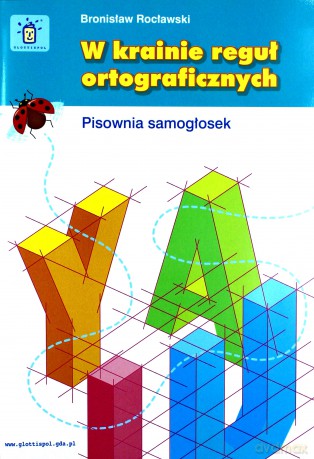 W krainie reguł ortograficznych pisowania samogłosek [KSIĄŻKA]