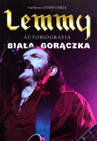 Lemmy. Biała gorączka - Lemmy Kilmister, Janiss Garza [książka]
