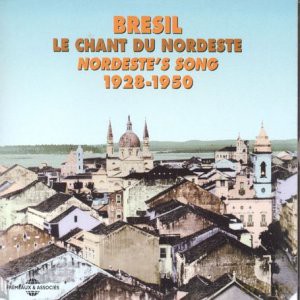 Bresil: Le Chant Du Nordeste: Brazil: Nordestes Songs 1928-1950 [2CD]