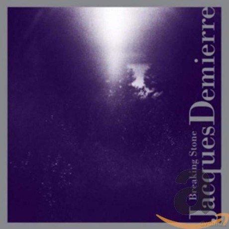 Jacques Demierre: Breaking Stone [CD]