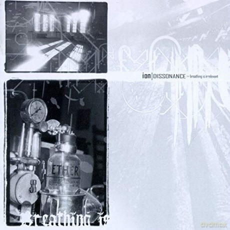Ion Dissonance: Breathing Is Irrelevant [CD]