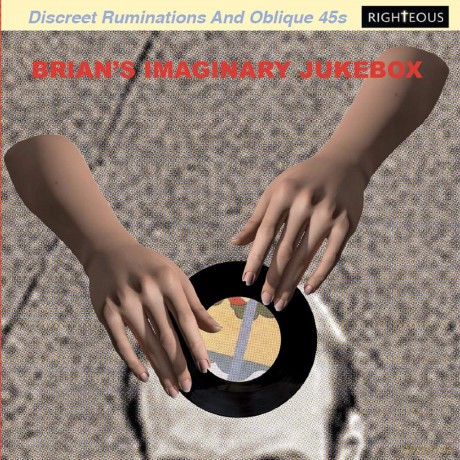 Brians Imaginary Jukebox: Discreet Ruminations And Oblique 45S [2CD]