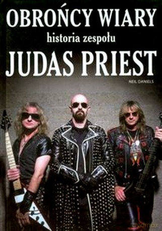 Obrońcy wiary. Historia zespołu Judas Priest - Neil Daniels [książka]