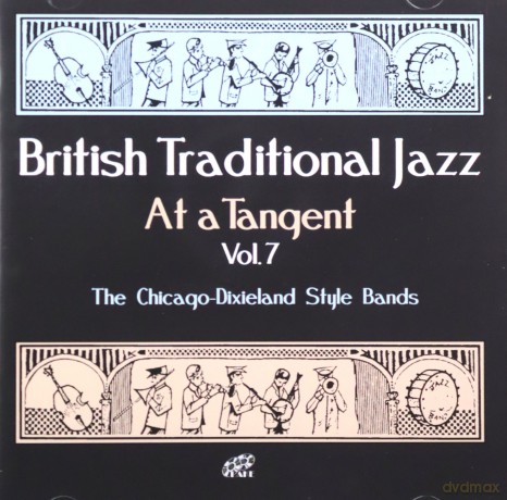 Carlo Krahmers Chicagoans Archie Semples Capitol Jazz Band: British Traditional Jazz At A Tangent Vol 7 [CD]