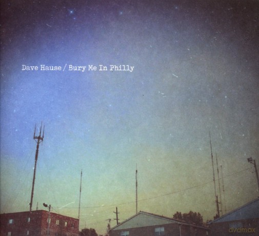 Dave Hause: Bury Me In Philly [CD]