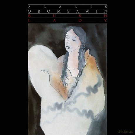 Alanis Obomsawin: Bush Lady [CD]
