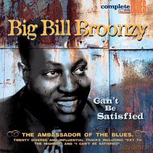 Big Bill Broonzy: CanT Be Satisfied [CD]