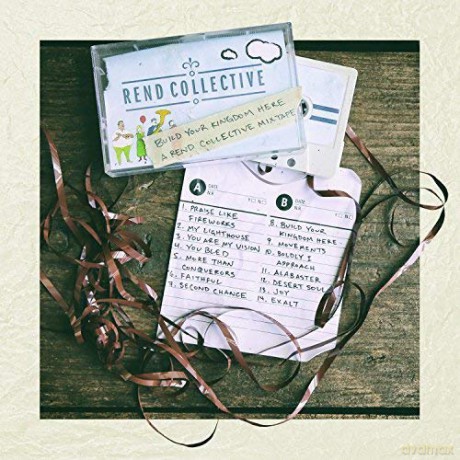 Rend Collective: Build Your Kingdom Here (A Rend Collective Mix Tape) [CD]