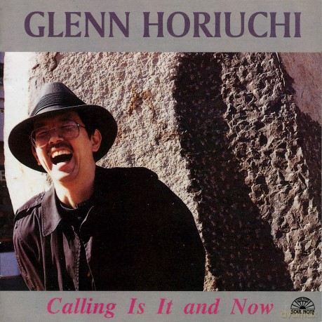 Glenn Horiuchi: Calling Is It And Now [CD]