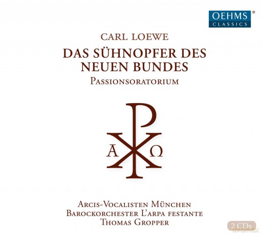 Carl Loewe: Das Suhnopfer Des Neuen Bundes [2CD]