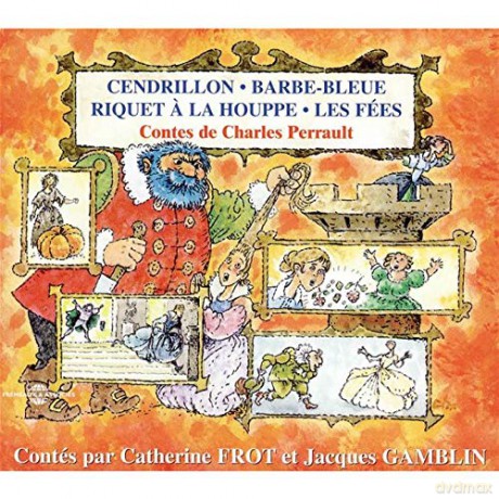 Contes De Charles Perrault: Cendrillon - Barbe Bleue - Riquet A La Houpe - Les Fees - Par Catherine Frot Et Jacques Gamblin [CD]