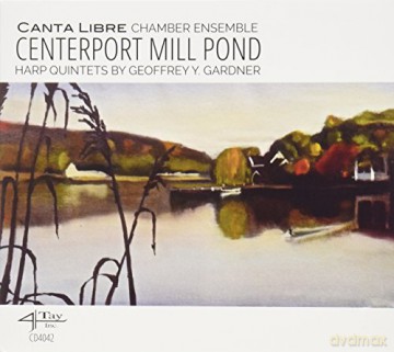 Canta Libre Chamber Ensemble: Centerport Mill Pond - Harp Quintets By [CD]