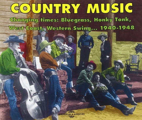 Country Music: Changing Times: Bluegrass. Honky Tonk. West Coast. Western Swing 1940-1948 [2CD]