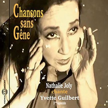 Nathalie Joly: Chansons Sans Gene (Chante Yvette Guilbert) [CD]