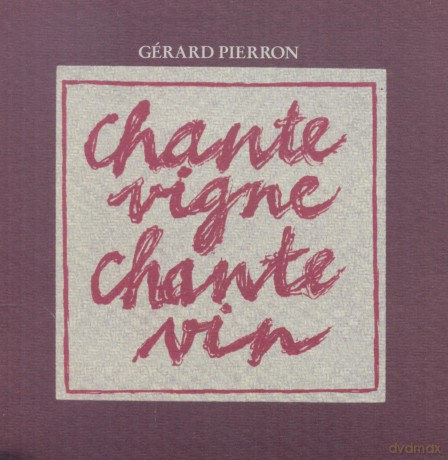 Gerard Pierron: Chante Vigne. Chante Vin [CD]