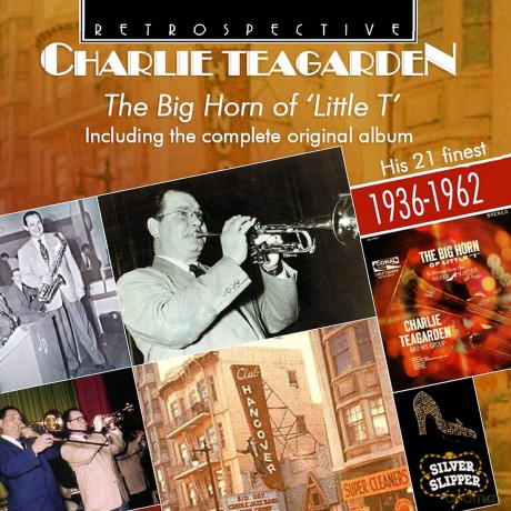 Charlie Teagarden: Charlie Teagarden: The Big Horn Of Little T Including The Complete Original Album [CD]
