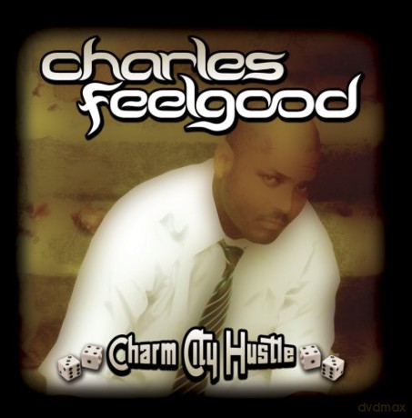 Charles Feelgood: Charm City Hustle [CD]