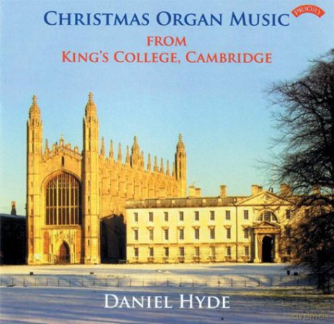 Daniel Hyde: Christmas Organ Music From Kings College. Cambridge [CD]