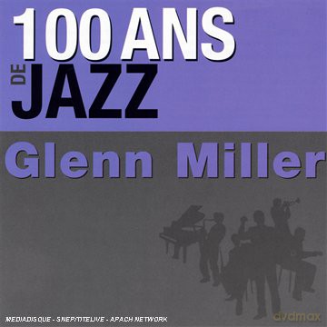 Glenn Miller: 100 Ans De Jazz [2CD]