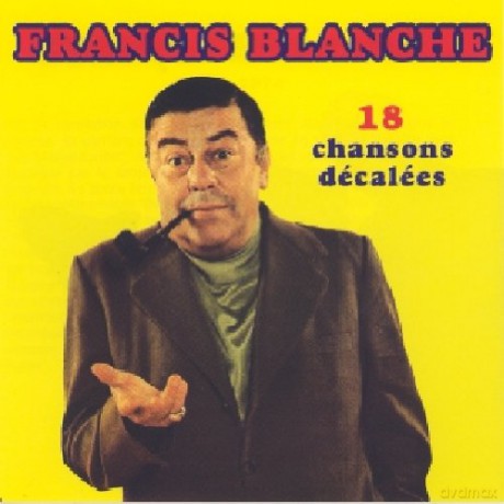 Francis Blanche: 18 Chansons Decalees [CD]