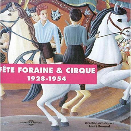 Fete Foraine and Cirque: 1928-1954 [2CD]