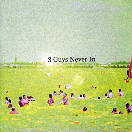 3 Guys Never In: 3 Guys Never In [CD]