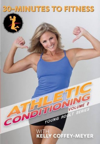 30 Minutes To Fitness: Athletic Conditioning Volume 2 With Kelly Coffey-Meyer [DVD]