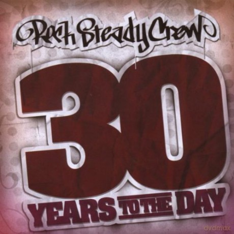 Rock Steady Crew: 30 Years to the Day [CD]