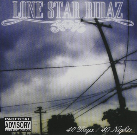 Lone Star Ridaz: 40 Dayz/40 Nightz [CD]