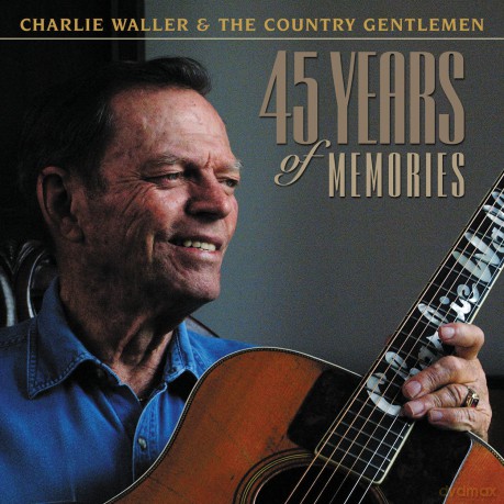Charlie Waller: 45 Years of Memories [CD]