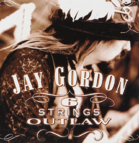 Jay Gordon: 6 Strings Outlaw [CD]