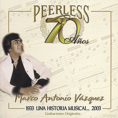 Marco Antonio Vazquez: 70 Anos Peerless Una Historia [CD]