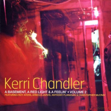 Kerri Chandler: A Basement, A Red Light And A Feeling Volume 2 [2CD]