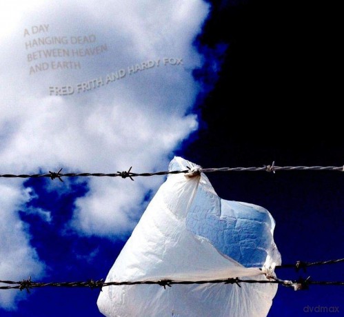 Fred Frith: A Day Hanging Dead Between Heaven And Earth [CD]