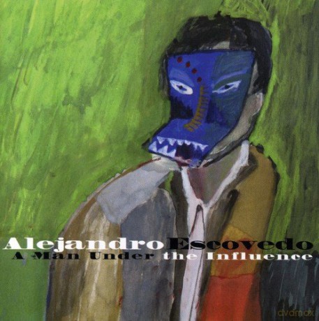 Alejandro Escovedo: A Man Under The Influence [CD]