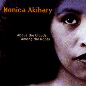Monica Akihary: Above The Clouds, Among The Roots [CD]